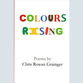 Colours Rising by Rowan Grainger